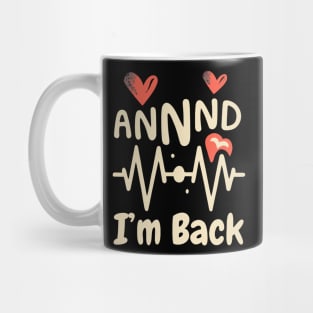 I’m Back Heart Attack Surgery Bypass Cancer Patient Survivor Mug